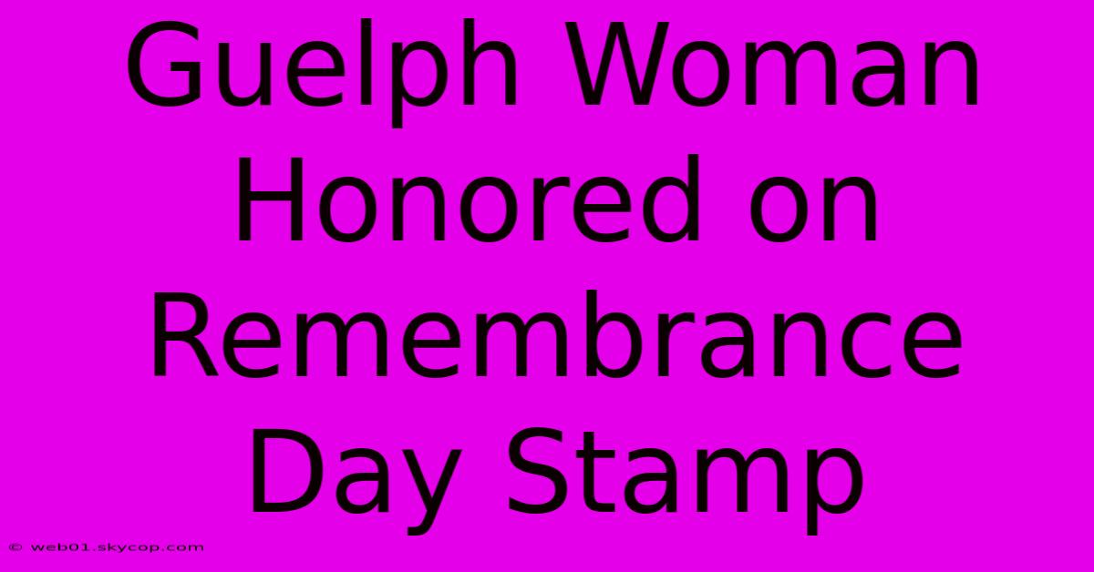 Guelph Woman Honored On Remembrance Day Stamp