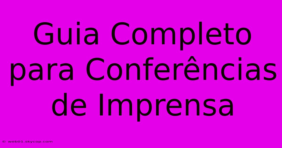 Guia Completo Para Conferências De Imprensa