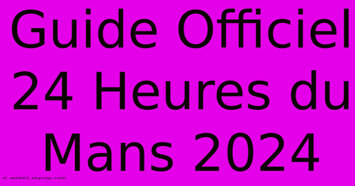 Guide Officiel 24 Heures Du Mans 2024