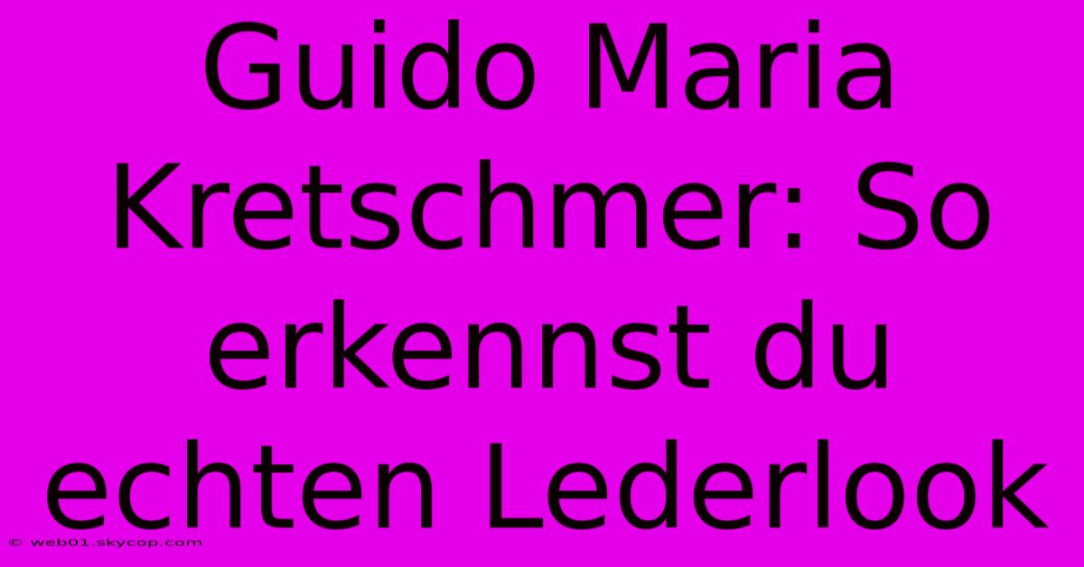 Guido Maria Kretschmer: So Erkennst Du Echten Lederlook