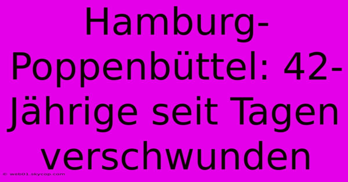 Hamburg-Poppenbüttel: 42-Jährige Seit Tagen Verschwunden