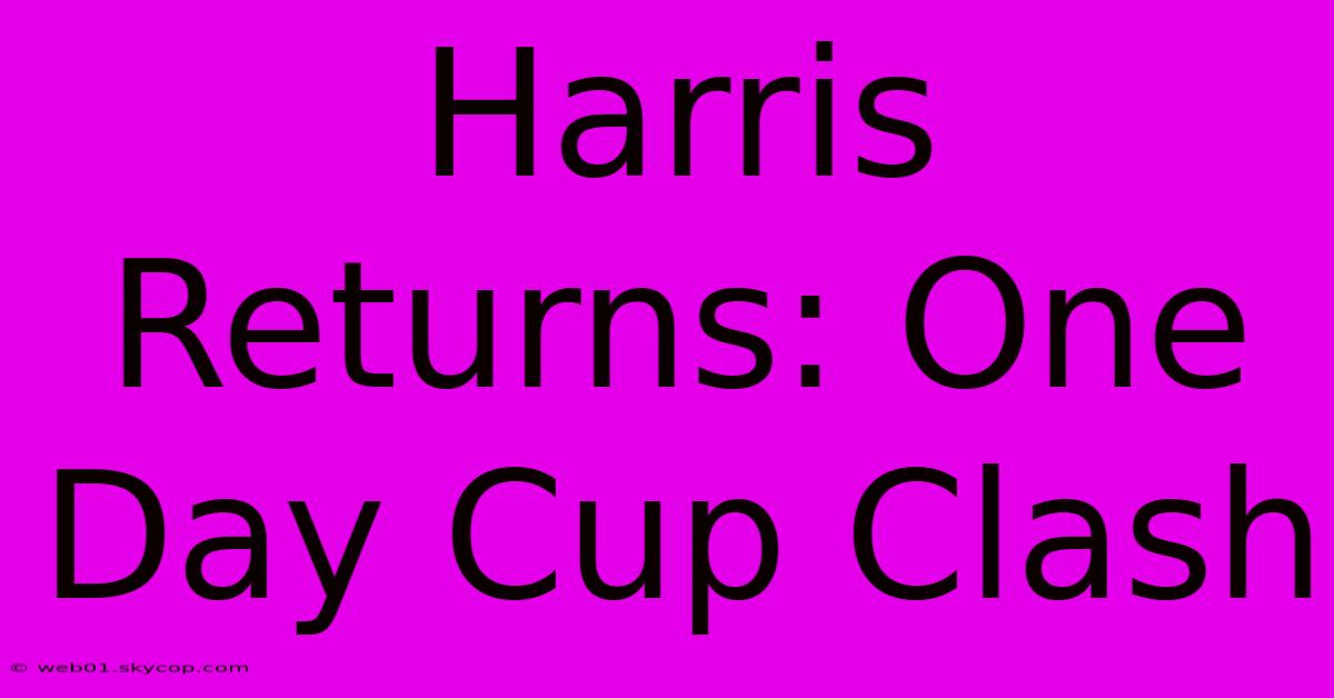 Harris Returns: One Day Cup Clash 