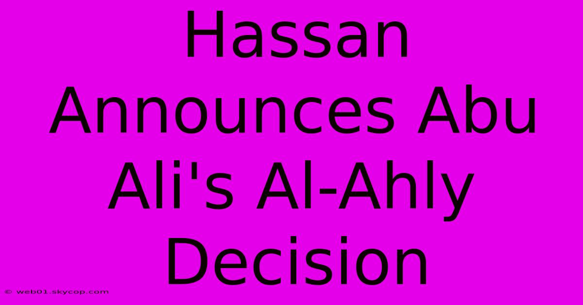 Hassan Announces Abu Ali's Al-Ahly Decision 