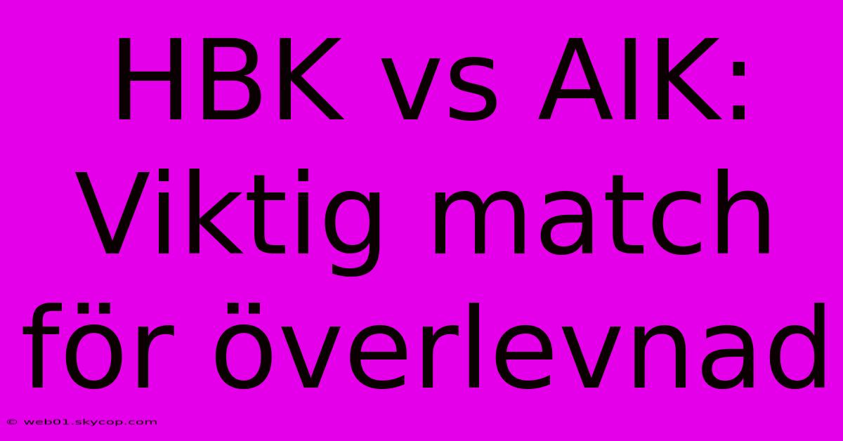 HBK Vs AIK: Viktig Match För Överlevnad