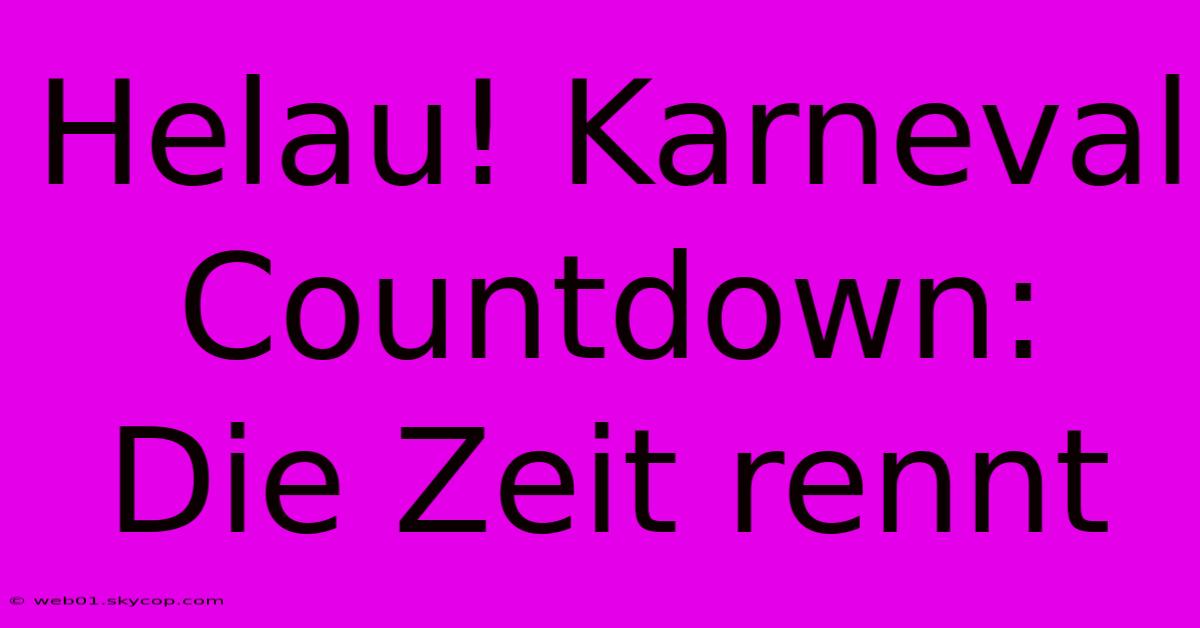 Helau! Karneval Countdown: Die Zeit Rennt