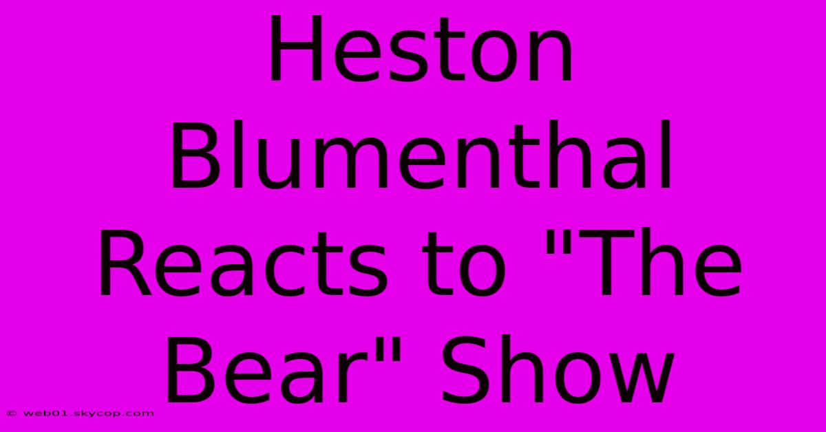 Heston Blumenthal Reacts To 