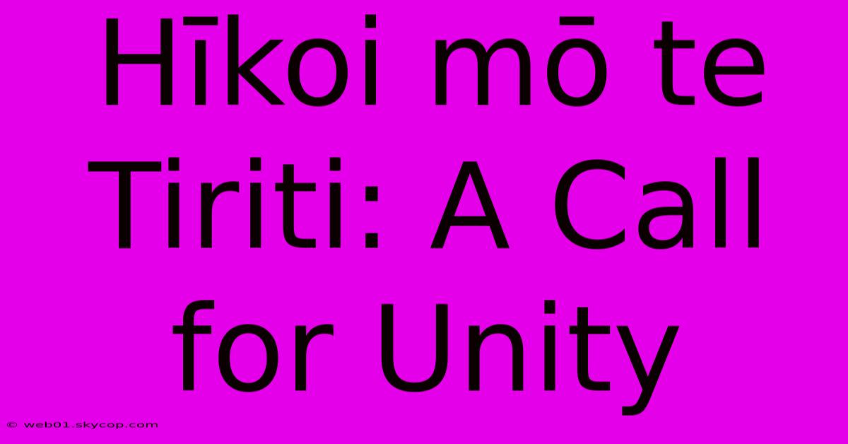 Hīkoi Mō Te Tiriti: A Call For Unity