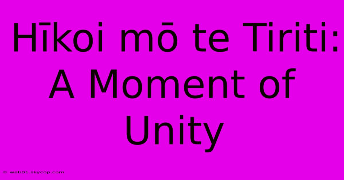 Hīkoi Mō Te Tiriti:  A Moment Of Unity 