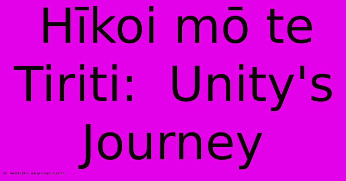 Hīkoi Mō Te Tiriti:  Unity's Journey