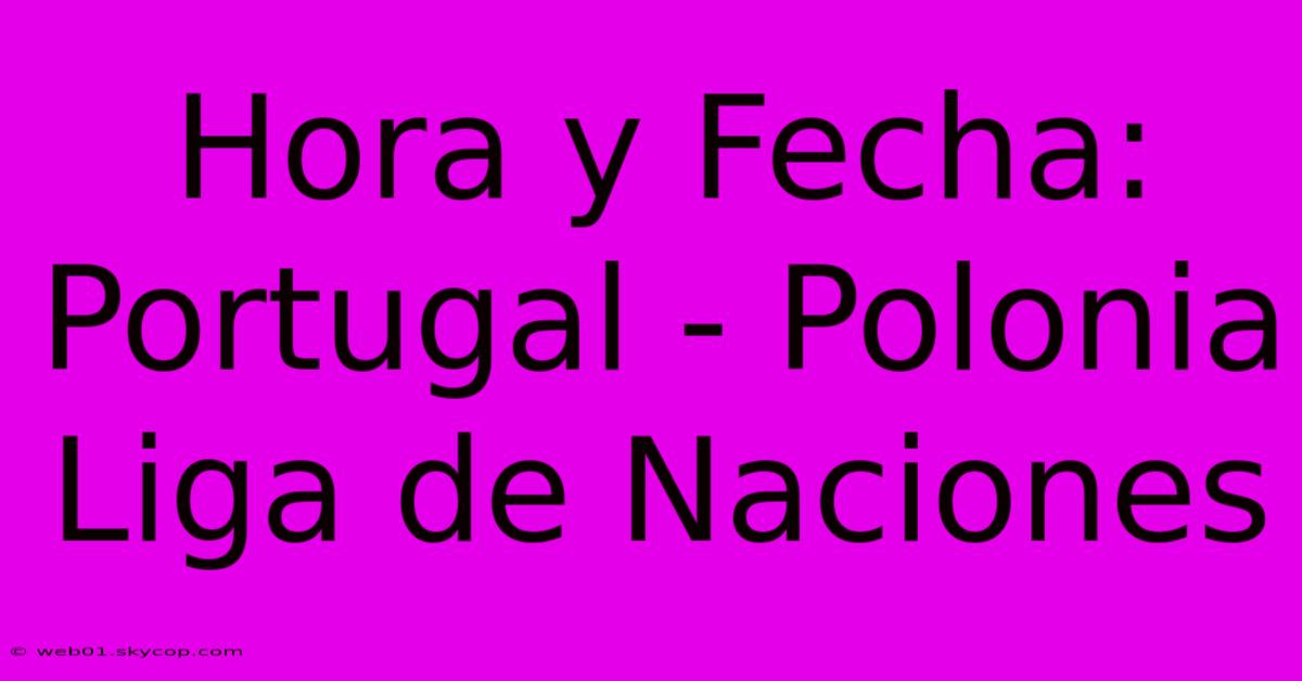 Hora Y Fecha: Portugal - Polonia Liga De Naciones