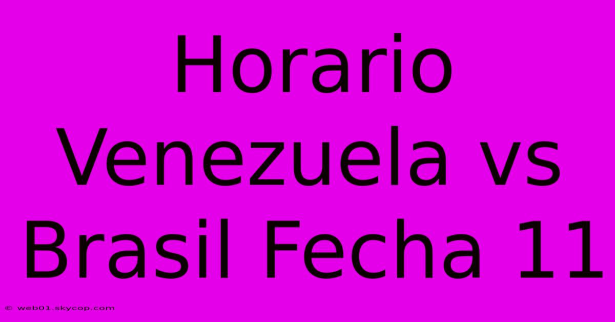 Horario Venezuela Vs Brasil Fecha 11