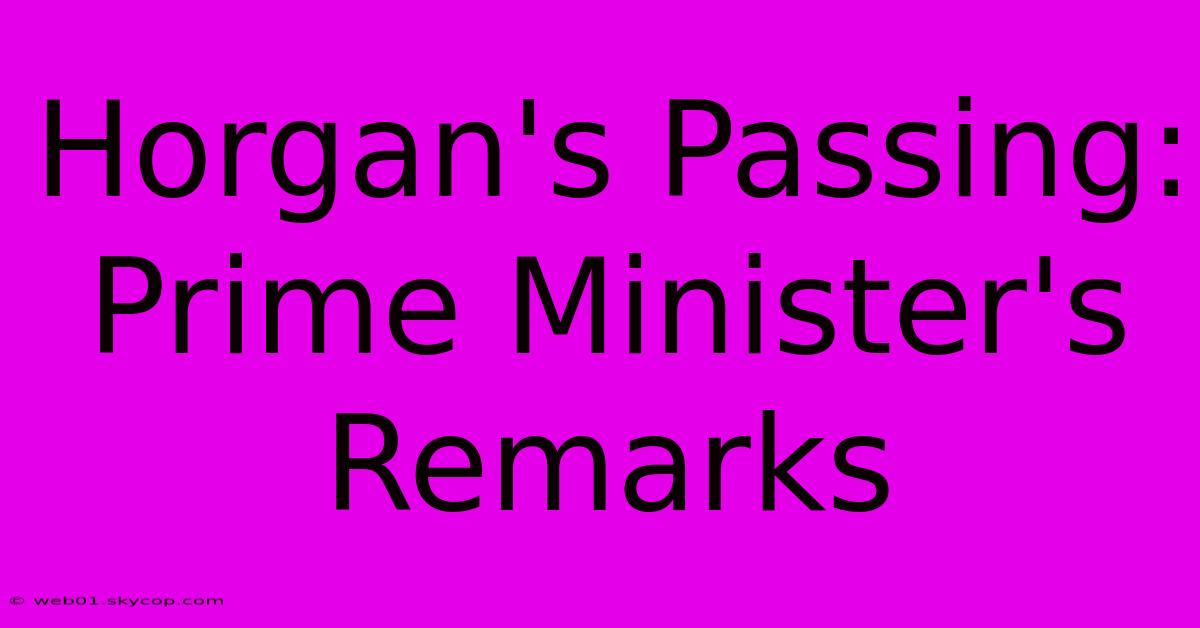 Horgan's Passing: Prime Minister's Remarks