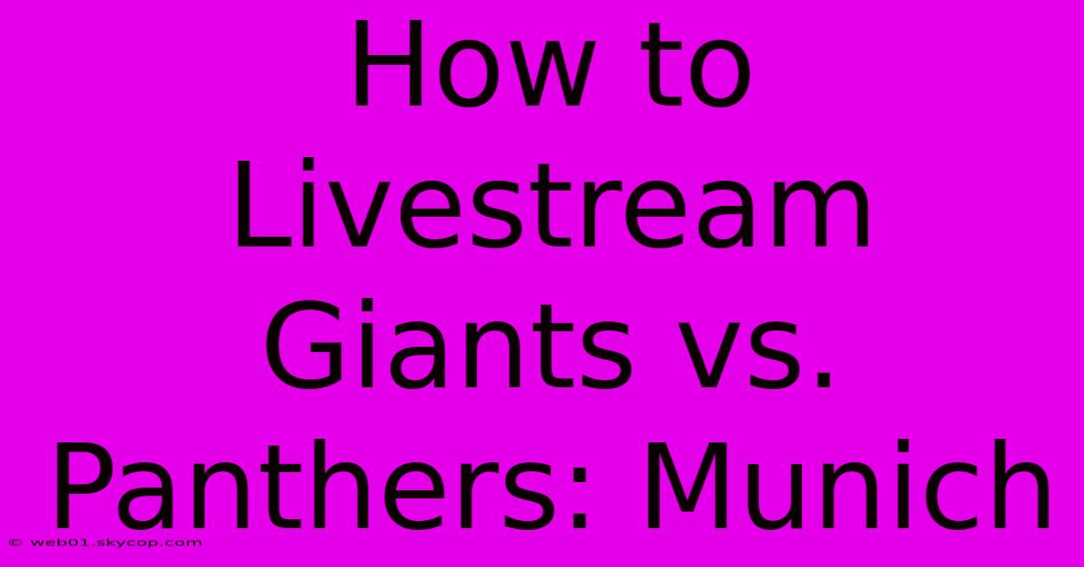 How To Livestream Giants Vs. Panthers: Munich