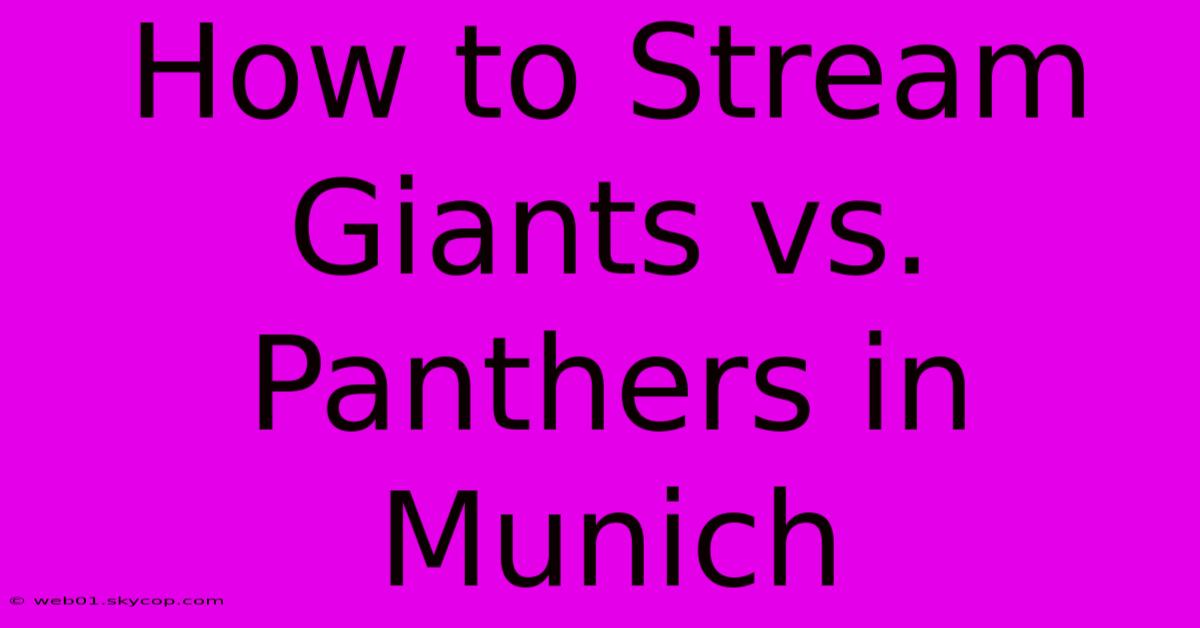 How To Stream Giants Vs. Panthers In Munich