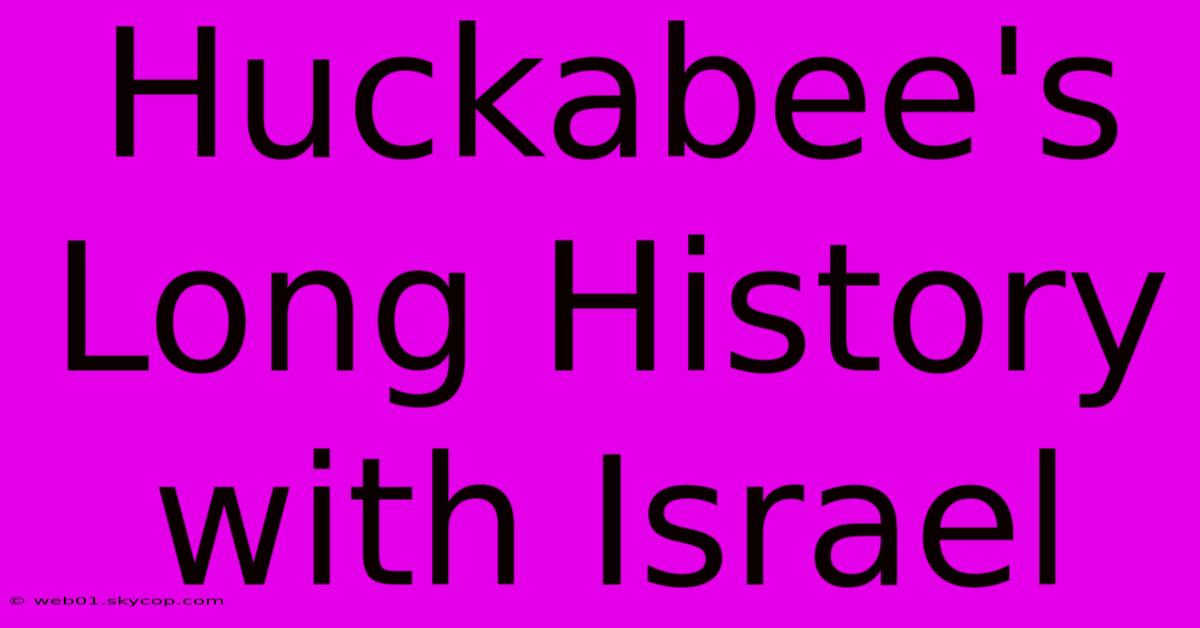 Huckabee's Long History With Israel  