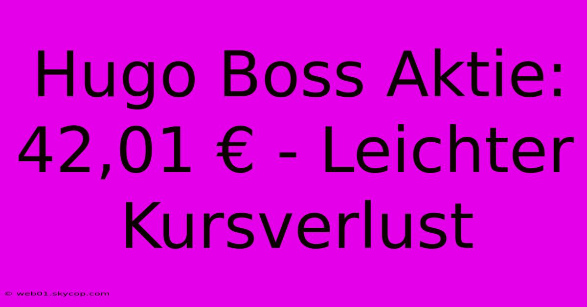 Hugo Boss Aktie:  42,01 € - Leichter Kursverlust 