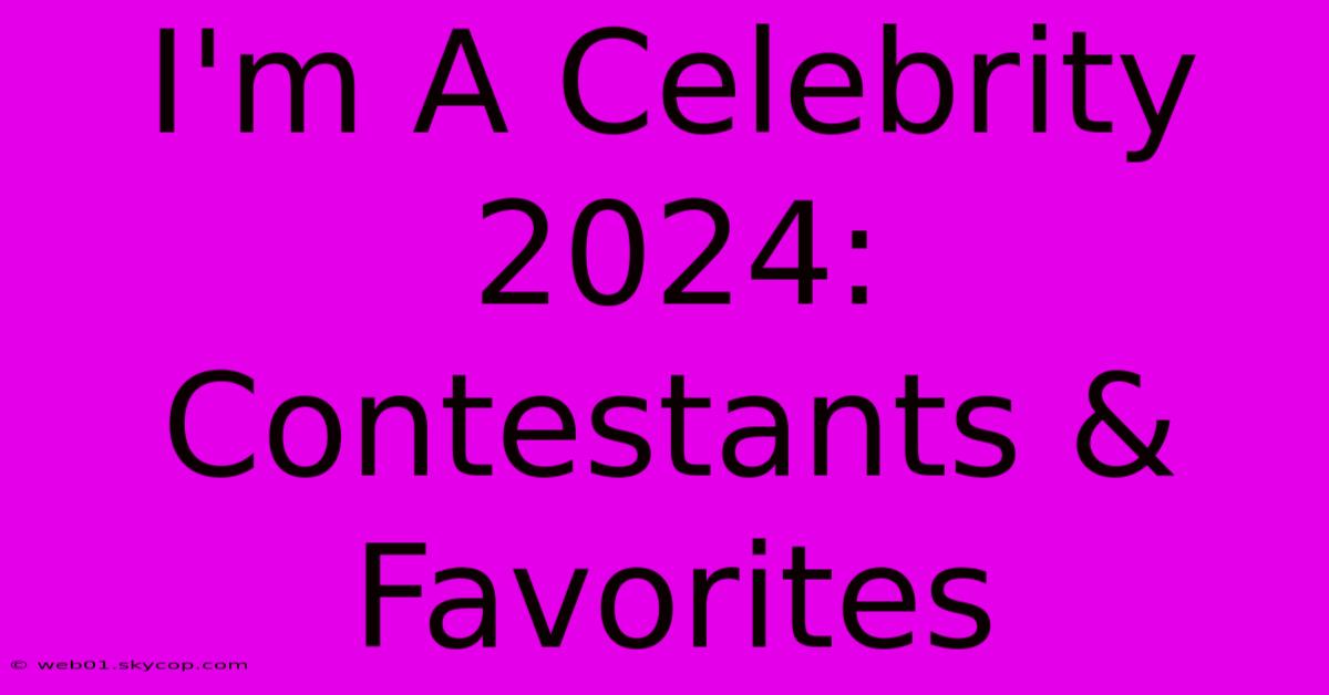 I'm A Celebrity 2024: Contestants & Favorites