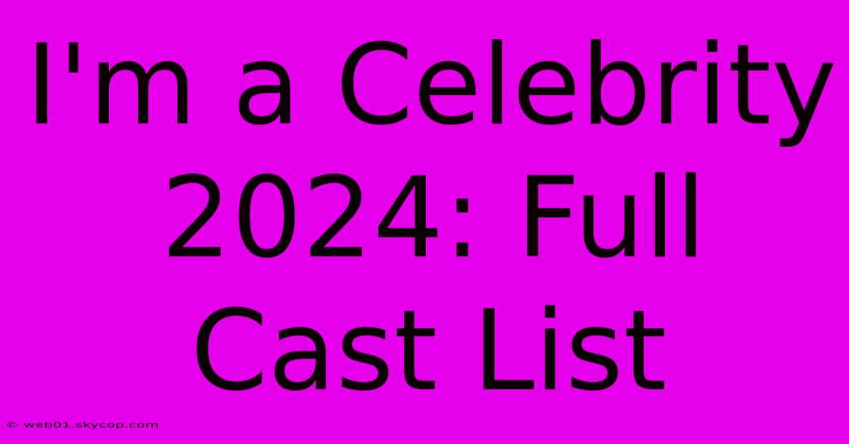 I'm A Celebrity 2024: Full Cast List