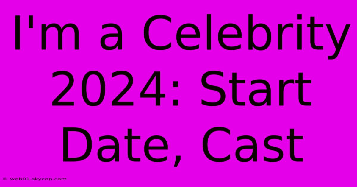 I'm A Celebrity 2024: Start Date, Cast 