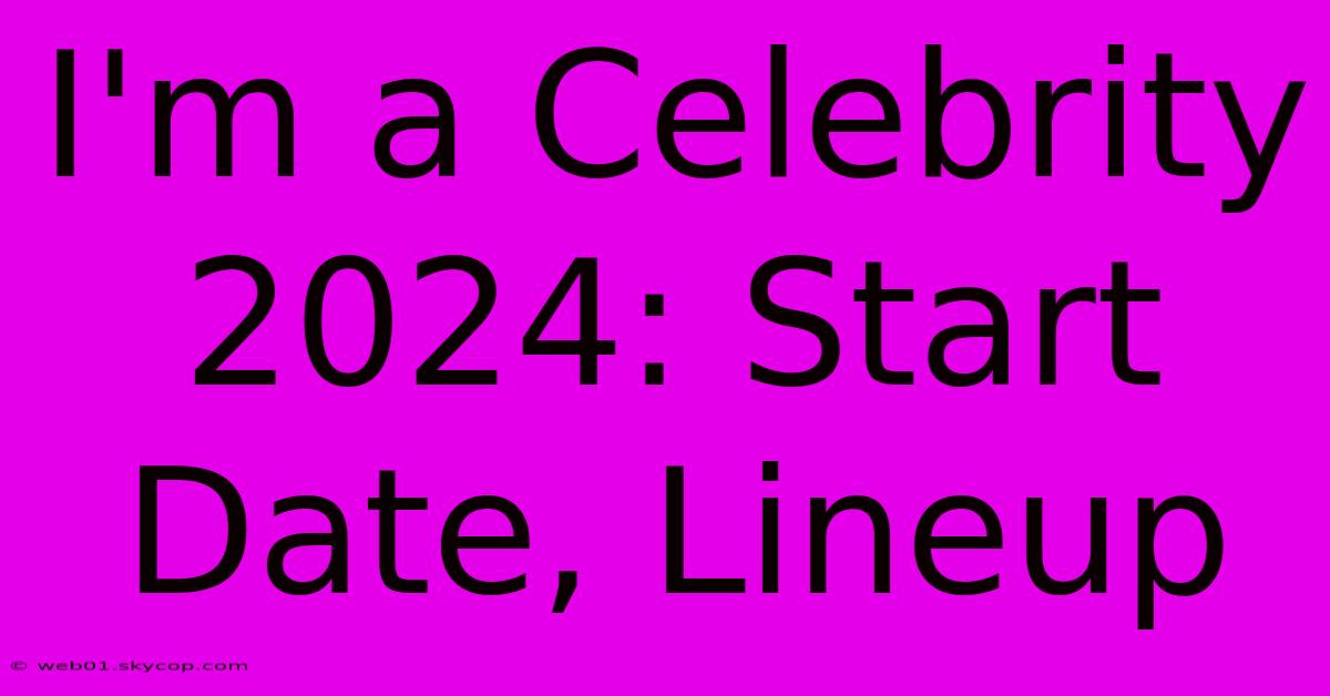 I'm A Celebrity 2024: Start Date, Lineup