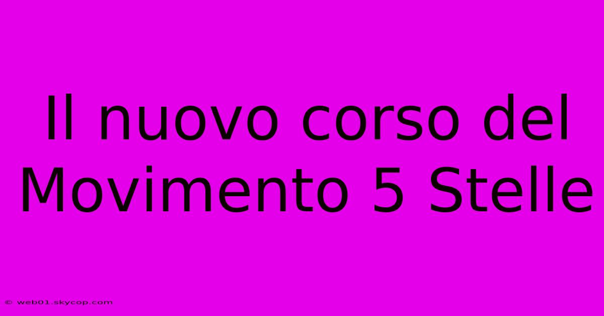 Il Nuovo Corso Del Movimento 5 Stelle