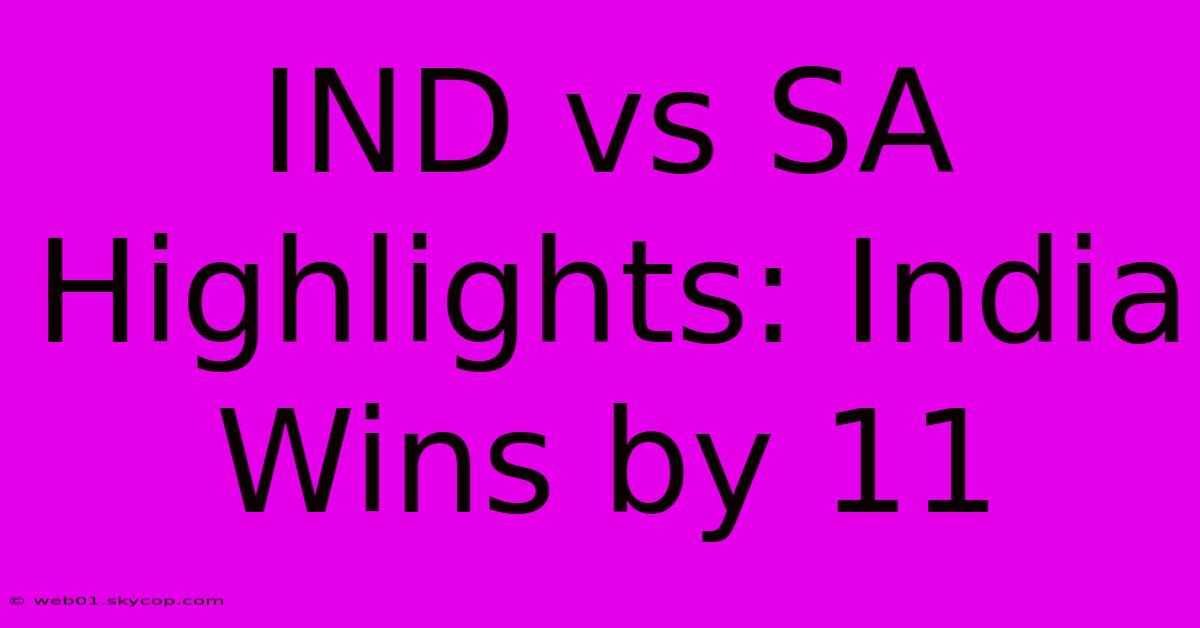 IND Vs SA Highlights: India Wins By 11