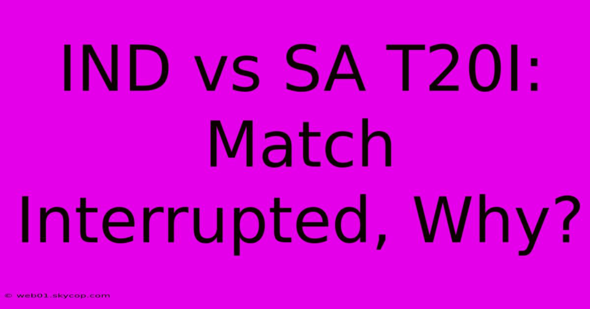 IND Vs SA T20I: Match Interrupted, Why?