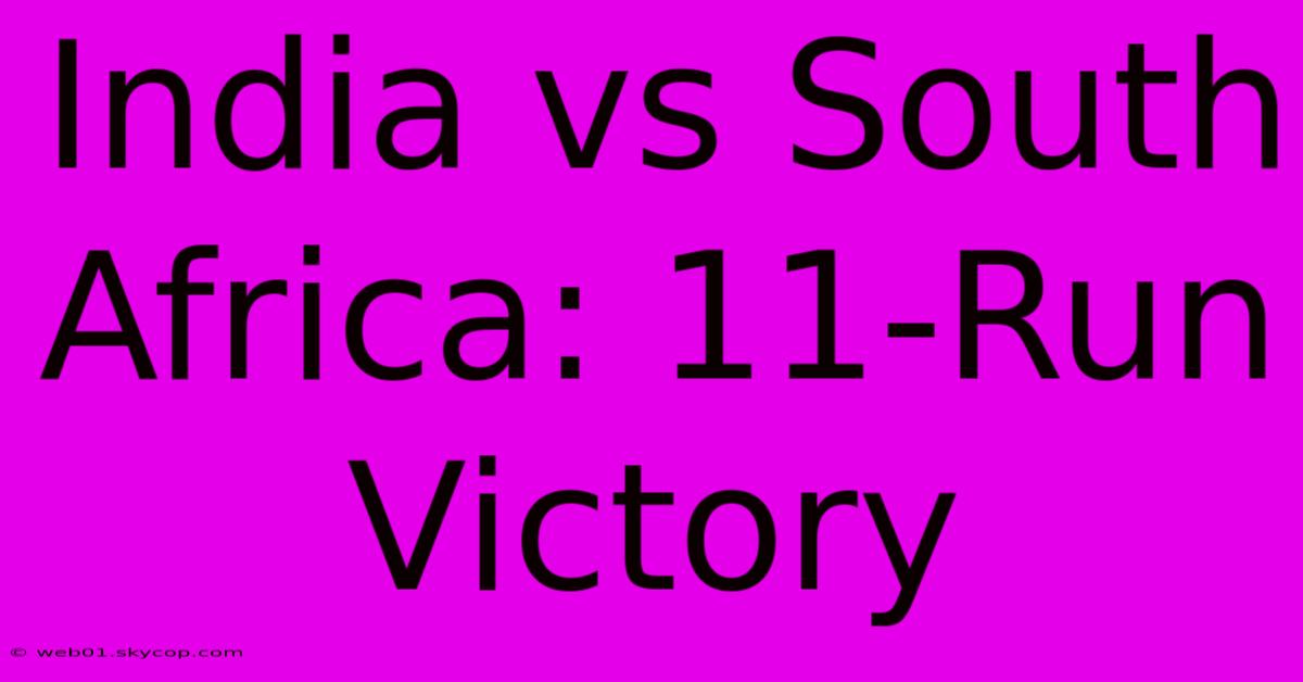 India Vs South Africa: 11-Run Victory