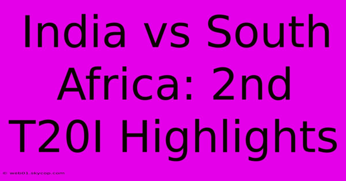 India Vs South Africa: 2nd T20I Highlights