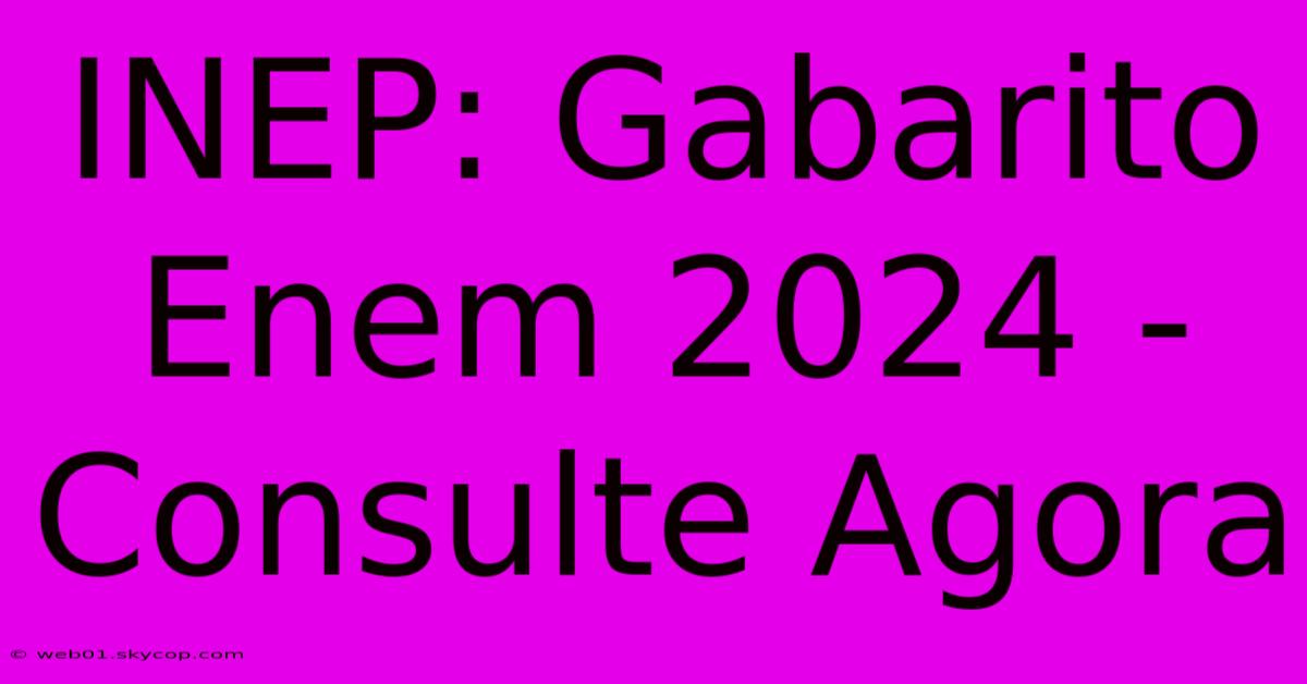 INEP: Gabarito Enem 2024 - Consulte Agora