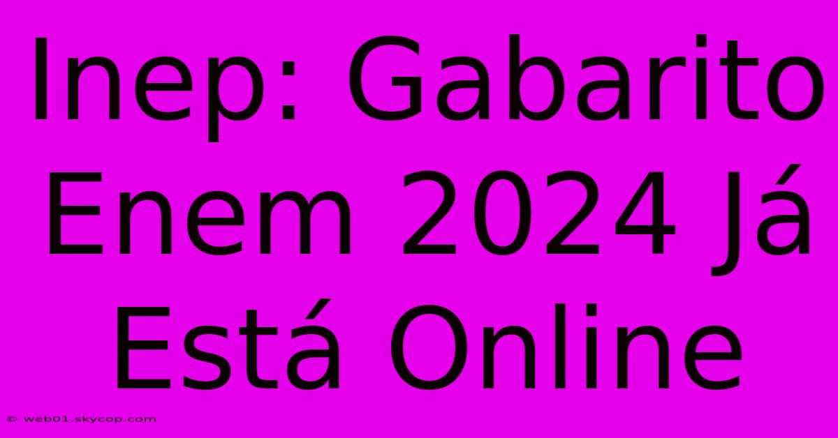 Inep: Gabarito Enem 2024 Já Está Online