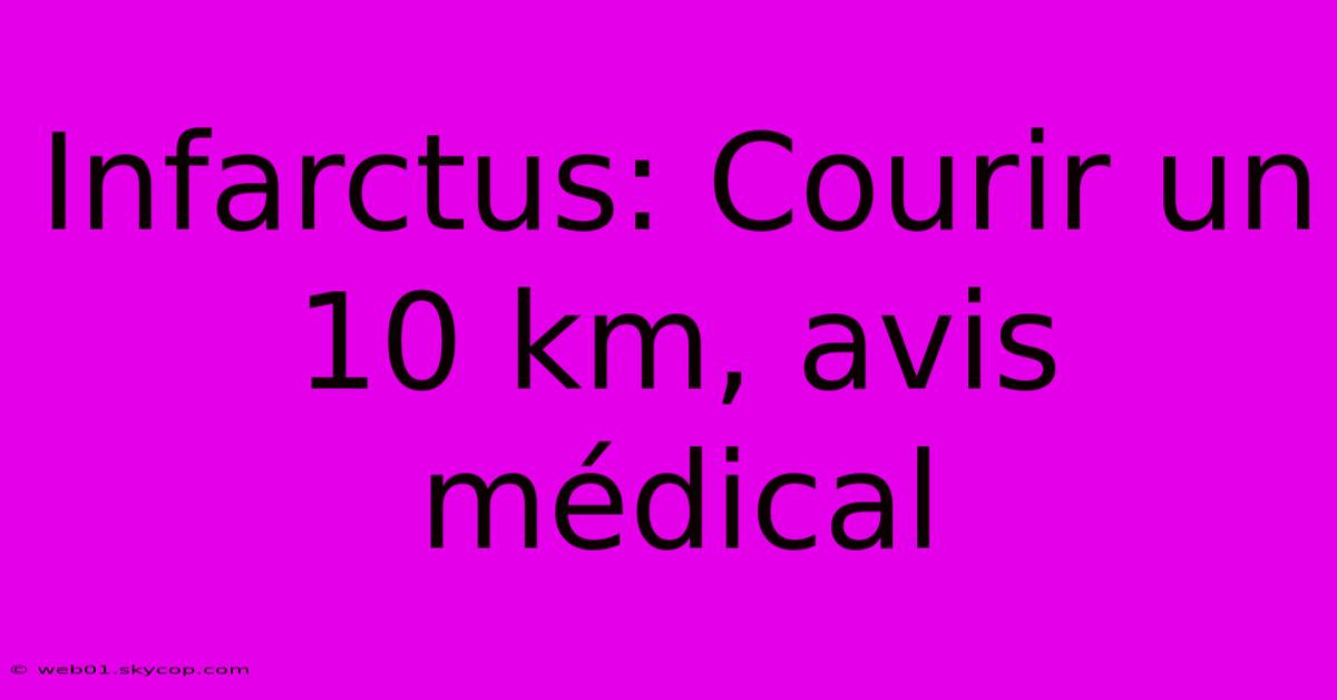 Infarctus: Courir Un 10 Km, Avis Médical