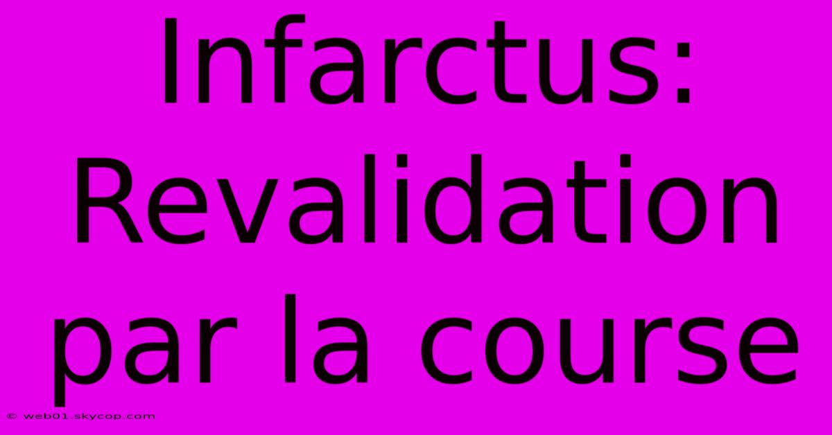 Infarctus: Revalidation Par La Course 