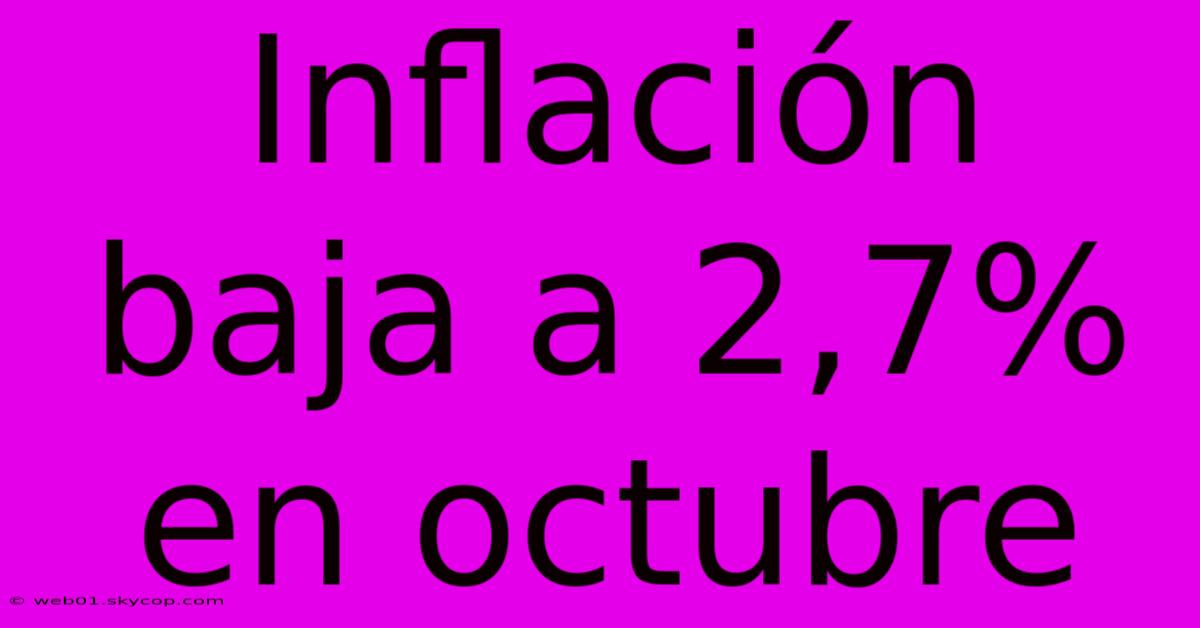 Inflación Baja A 2,7% En Octubre