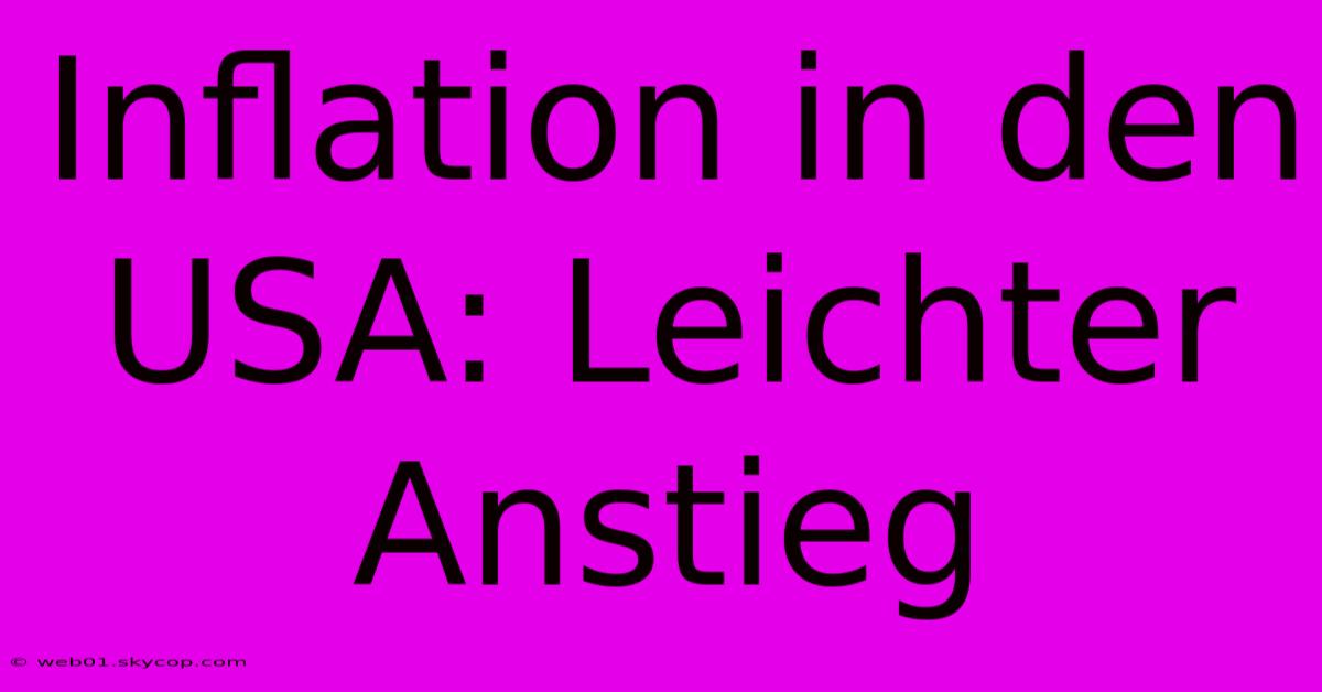 Inflation In Den USA: Leichter Anstieg