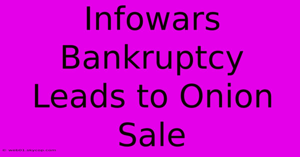 Infowars Bankruptcy Leads To Onion Sale