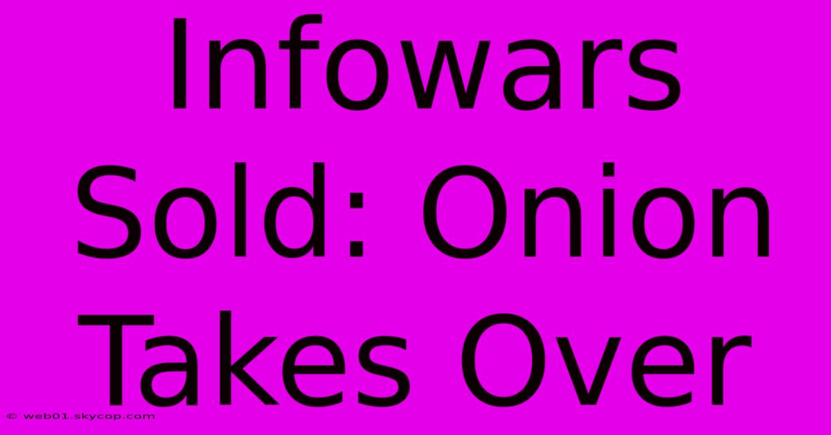 Infowars Sold: Onion Takes Over