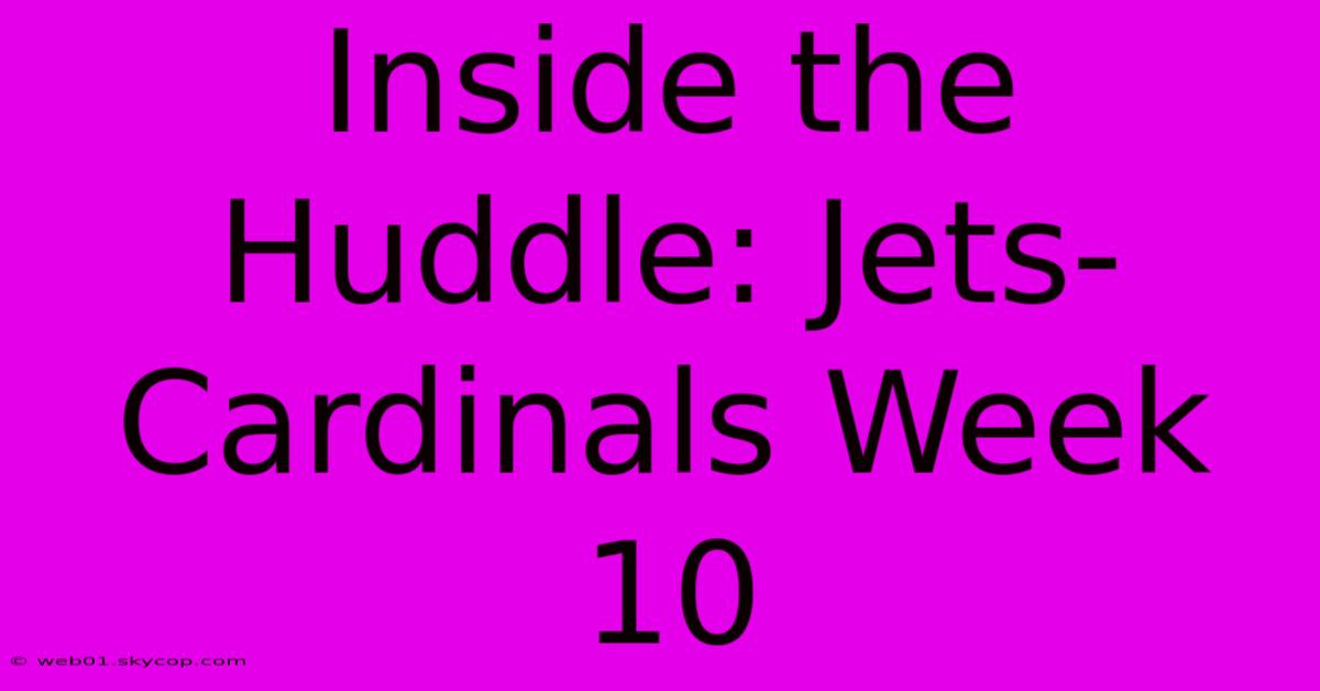 Inside The Huddle: Jets-Cardinals Week 10