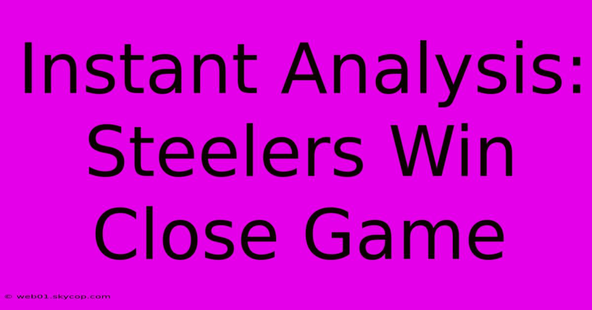 Instant Analysis: Steelers Win Close Game