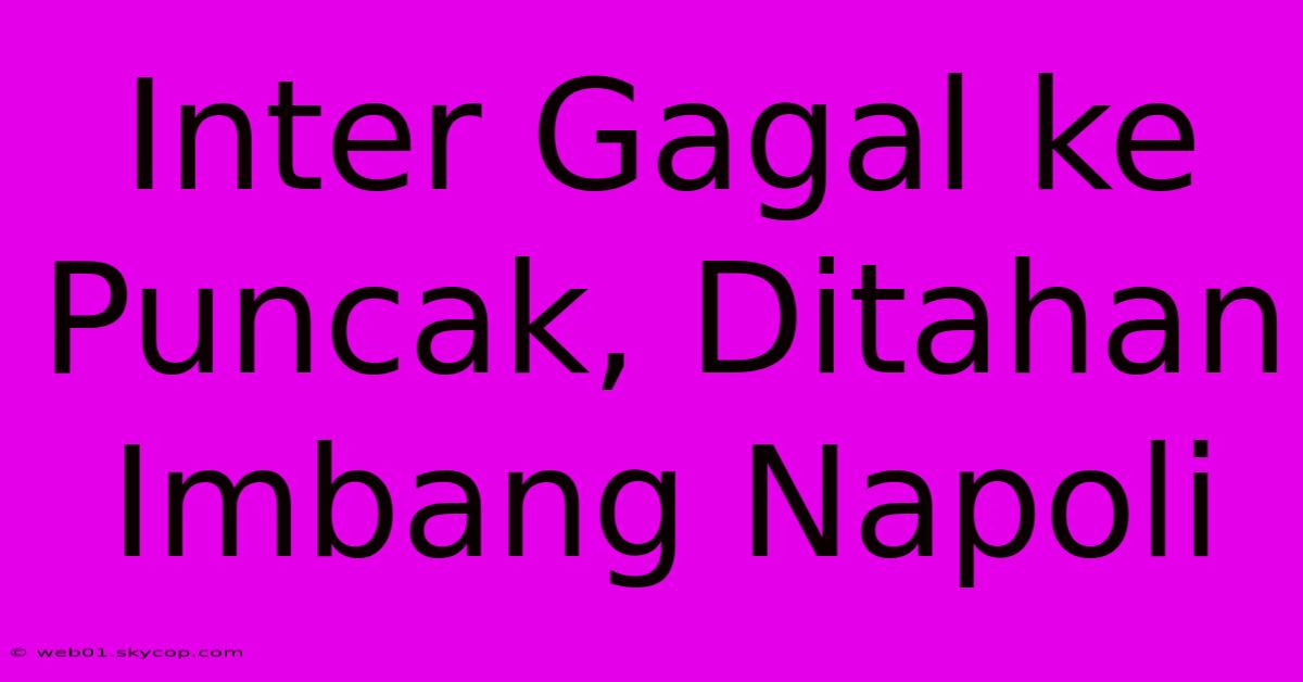 Inter Gagal Ke Puncak, Ditahan Imbang Napoli