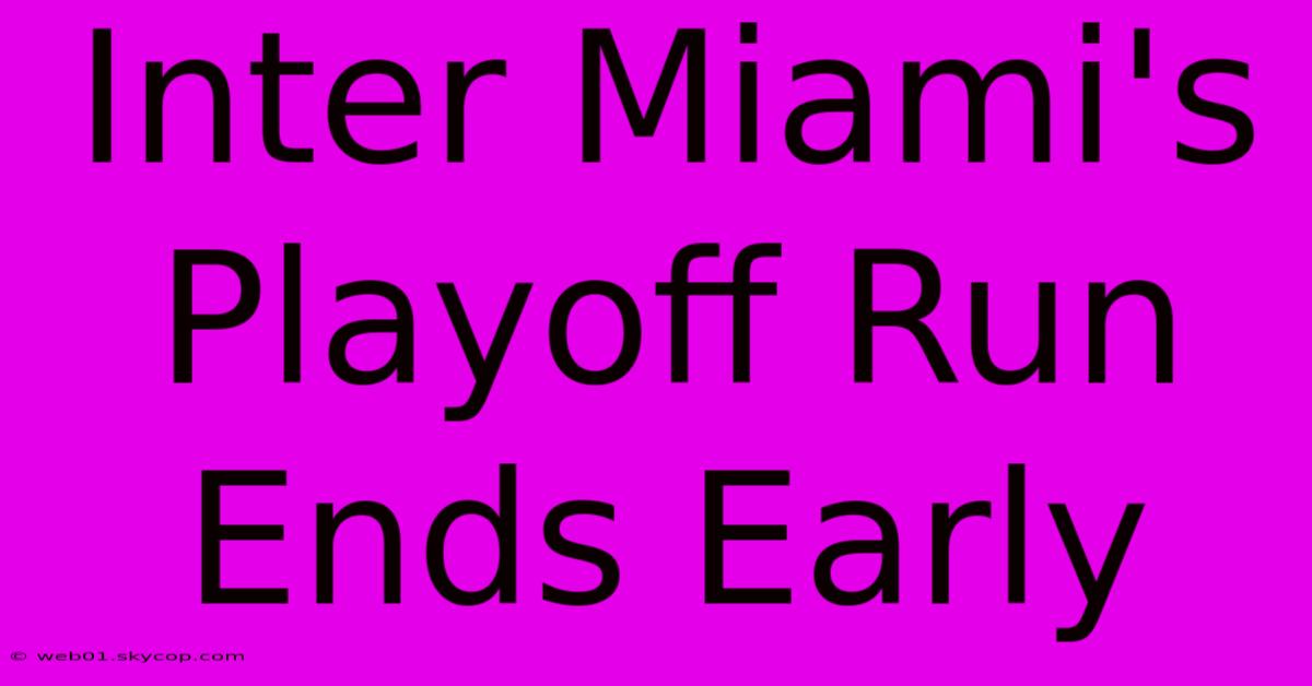 Inter Miami's Playoff Run Ends Early