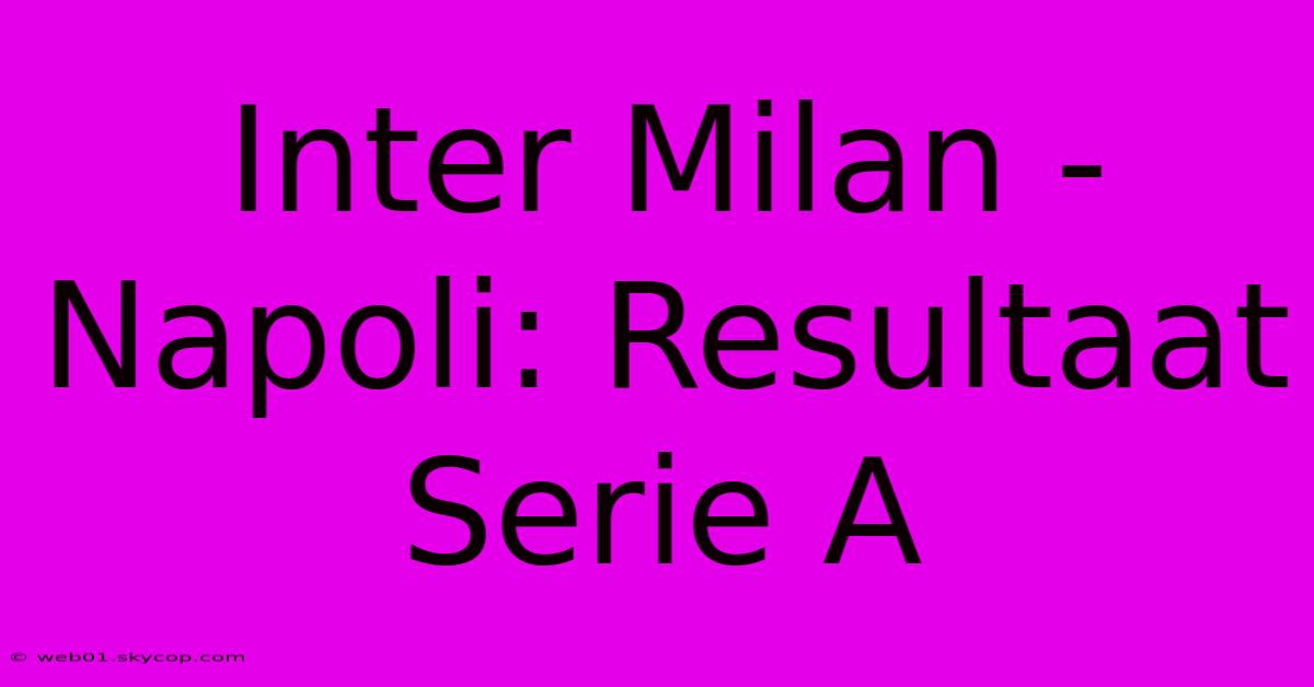 Inter Milan - Napoli: Resultaat Serie A