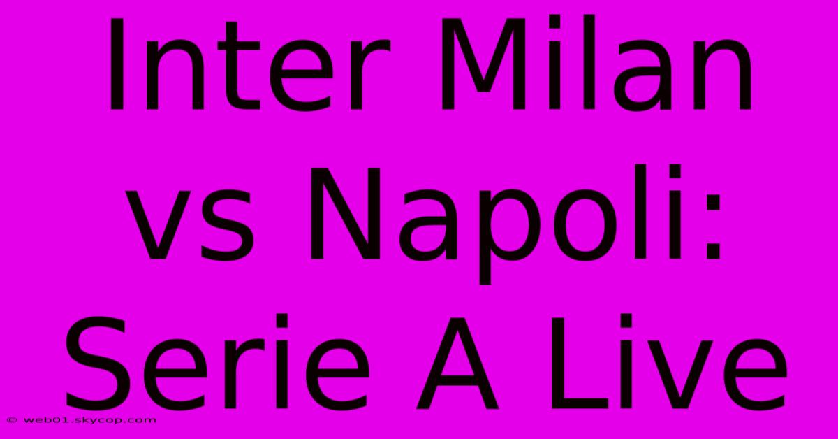 Inter Milan Vs Napoli: Serie A Live