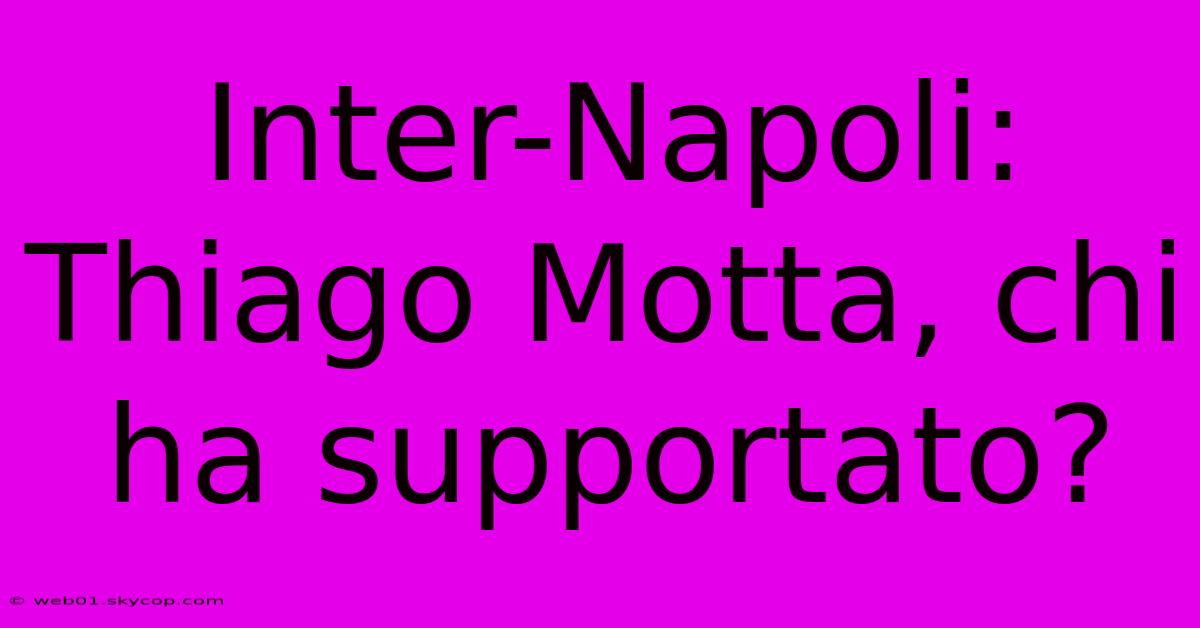 Inter-Napoli: Thiago Motta, Chi Ha Supportato?