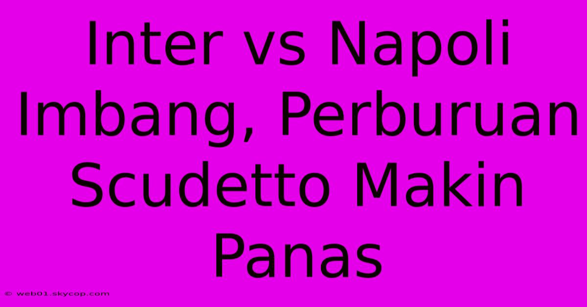 Inter Vs Napoli Imbang, Perburuan Scudetto Makin Panas 