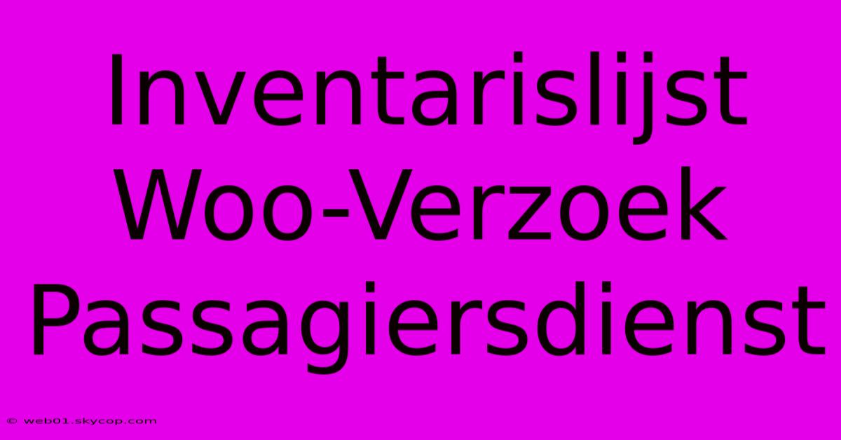 Inventarislijst Woo-Verzoek Passagiersdienst