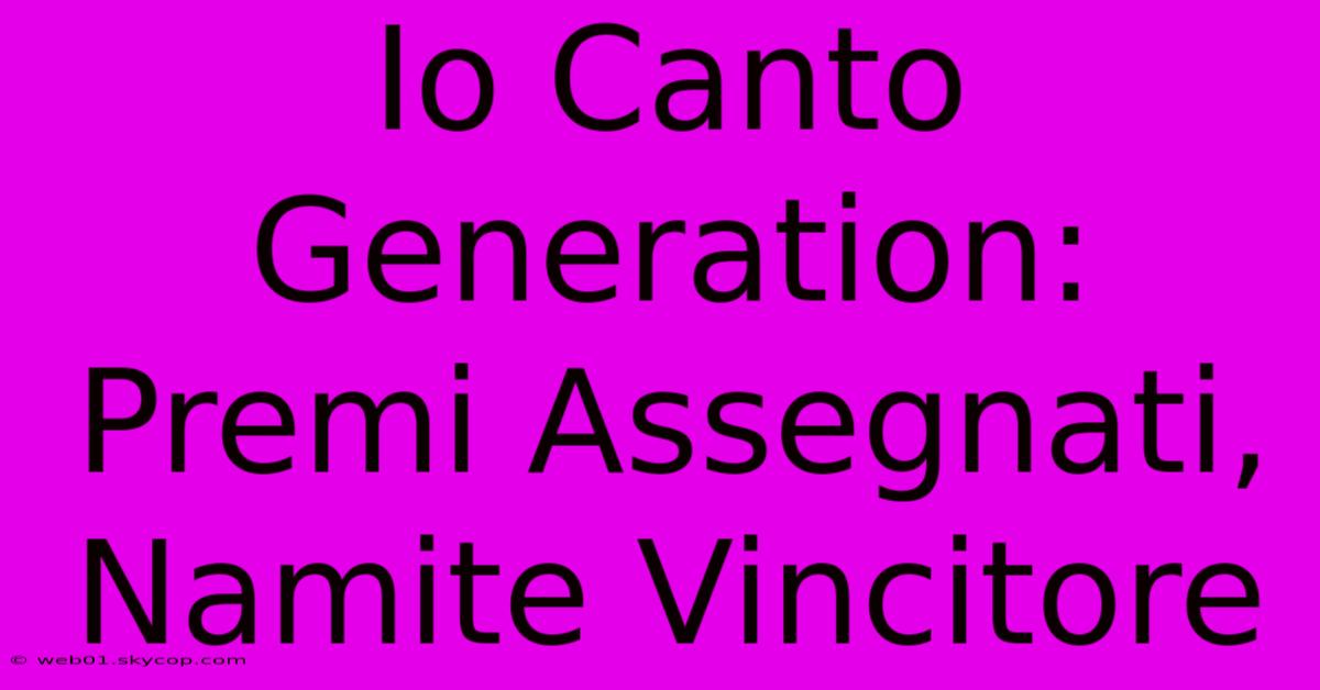 Io Canto Generation: Premi Assegnati, Namite Vincitore