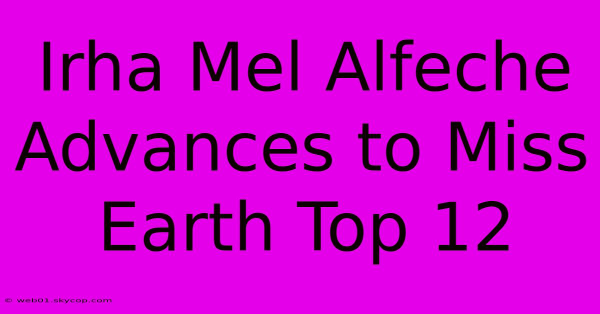 Irha Mel Alfeche Advances To Miss Earth Top 12