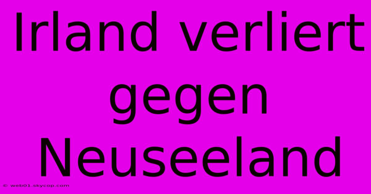 Irland Verliert Gegen Neuseeland