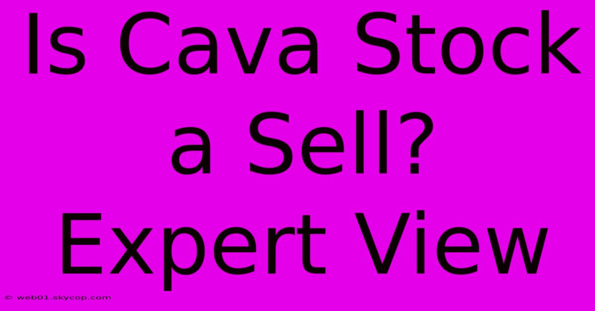 Is Cava Stock A Sell? Expert View